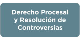 Derecho Procesal y Resolución de Controversias